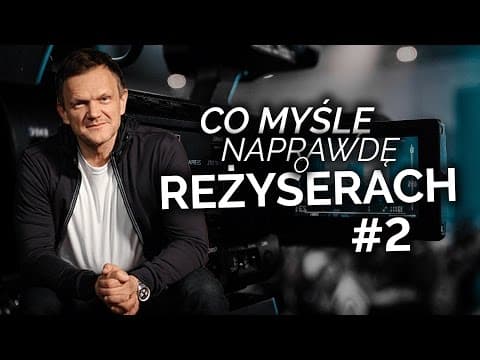 CO NAPRAWDĘ MYŚLĘ O REŻYSERACH ?
