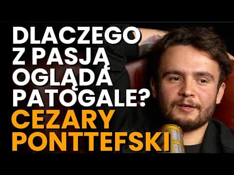 Cezary Ponttefski o fascynacji Fame MMA i Love Island, studiowaniu relacji i życiu z ADHD @ponciaty