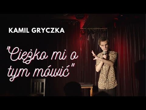 Kamil Gryczka - "Ciężko mi o tym mówić" 2022 | STAND-UP