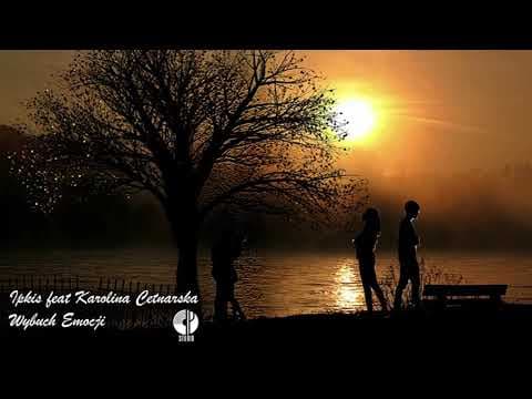 Ipkis - Wybuch Emocji (ft. Karolina Cetnarska, prod Premier Arena)