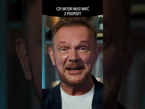 DLACZEGO AKTOR MUSI MIEĆ 2 PODPISY?