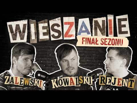 Wieszanie (Na Podcaście Gizy i Szumowskiego Psów) - Kowalski / Rejent / Zalewski FINAŁ SEZONU