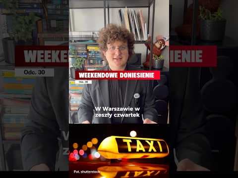 Weekendowe Doniesienie odc. 30, a w nim o taxi, strajku i szczerości.