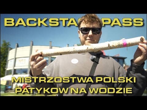 Backstage Pass 3 - MISTRZOSTWA POLSKI PATYKÓW NA WODZIE