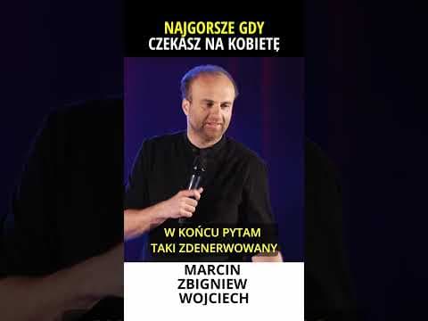 NAJGORSZE GDY CZEKASZ NA KOBIETĘ stand-up Marcin Zbigniew Wojciech 2022 Moja Konkubina