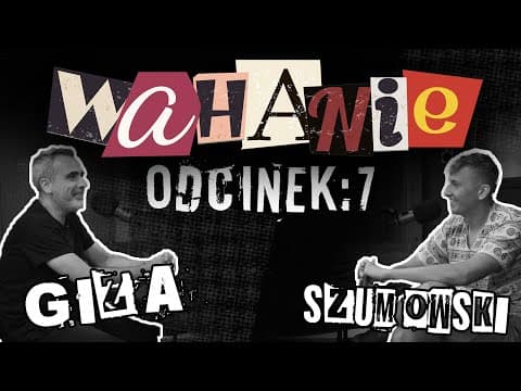 Wahanie podcast Szumowskiego i Gizy odc. 7