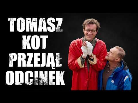 TOMASZ KOT PRZEJMUJE ODCINEK!