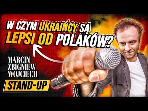 W czym Ukraińcy są lepsi od Polaków Marcin Zbigniew Wojciech STAND-UP