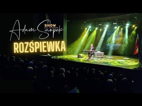 Muzyczno - Kabaretowe Show I Adam Snopek I Od BACHA do AC/DC czyli o muzyce na wesoło - ROZŚPIEWKA