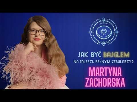 Jak być bajglem na talerzu pełnym cebularzy? - MARTYNA ZACHORSKA - Odcinek 1