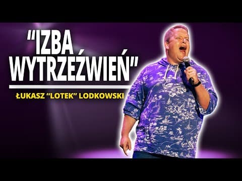 ŁUKASZ LOTEK LODKOWSKI - "IZBA WYTRZEŹWIEŃ" | Stand-Up