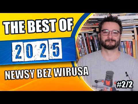 The best of 2025 cz. 2/2 | NEWSY BEZ WIRUSA | Karol Modzelewski