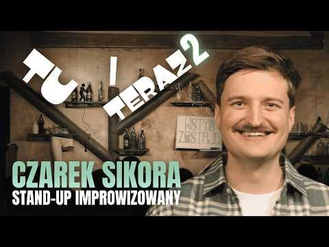 CZAREK SIKORA | Tu i Teraz 2 | Stand-up Impro