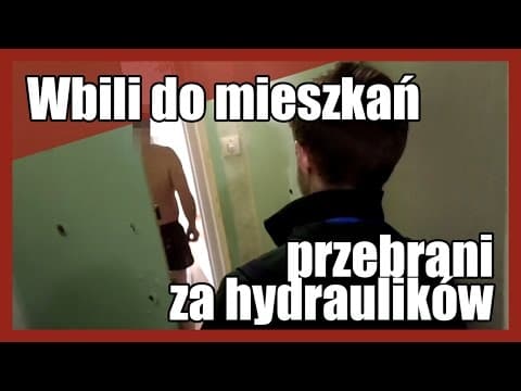 WBILI DO MIESZKAŃ PRZEBRANI ZA HYDRAULIKÓW - JeleniaMafia