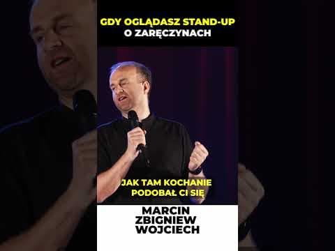 GDY OGLĄDASZ STAND-UP O ZARĘCZYNACH Moja Konkubina
