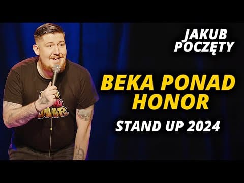 JAKUB POCZĘTY - Beka ponad honor | Stand-up | 2024 (całe nagranie)
