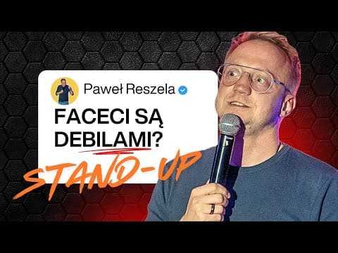 Paweł Reszela - Faceci są debilami(Stand-Up 2026)