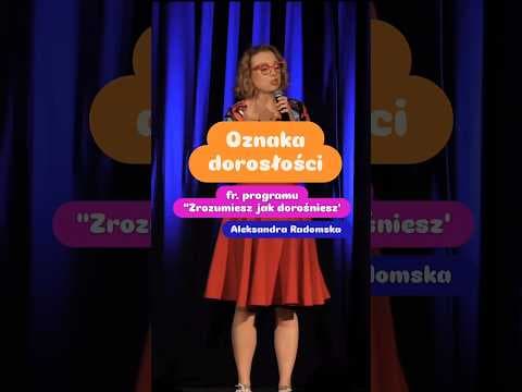 Oznaka dorosłości - Zrozumiesz jak dorośniesz | Aleksandra Radomska