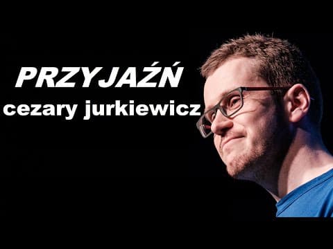 Cezary Jurkiewicz - Przyjaźń | Stand-up