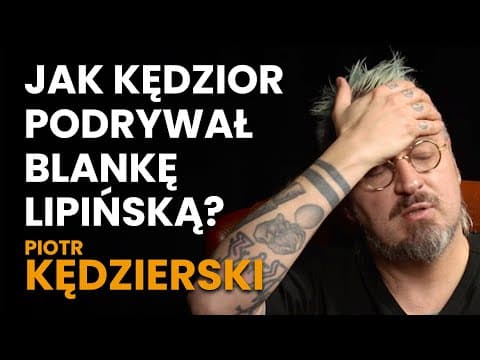 Piotr Kędzierski o podrywaniu Blanki Lipińskiej, poprawności politycznej oraz uczciwości w Sejmie