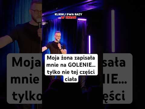 Moja żona zapisała mnie na GOLENIE… tylko nie tej części ciała