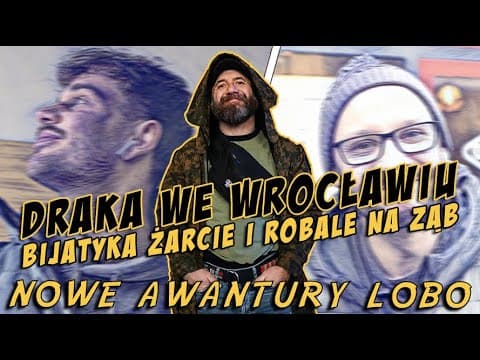 DRAKA we WROCŁAWIU: bijatyka, żarcie i robale na ząb | NOWE AWANTURY LOBO