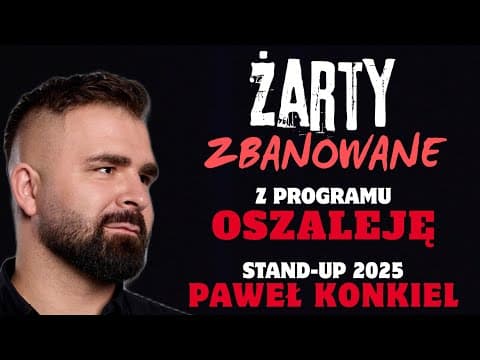 żarty zbanowane - Paweł Konkiel "OSZALEJĘ" 2025 (przeszły po cenzurze)
