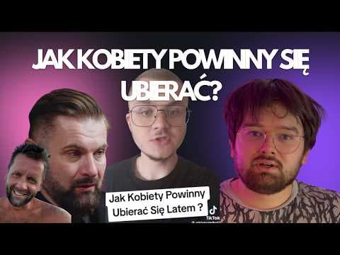 4 chłopy dyskutują JAK POWINNA UBIERAĆ SIĘ KOBIETA