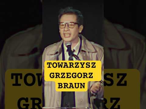 Towarzysz Grzegorz Braun. Całość na moim kanale YT.
