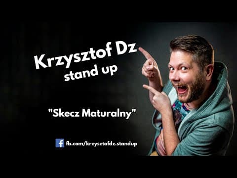 Krzysztof Dz | Skecz Maturalny