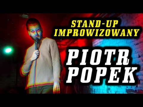 Stand-up Improwizowany - Piotr Popek
