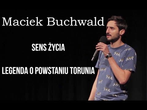 Maciek Buchwald - sens życia i legenda o powstaniu Torunia.