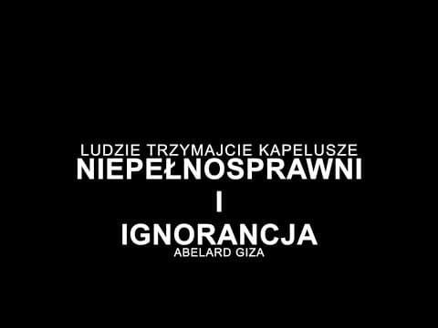 NIEPEŁNOSPRAWNI I IGNORANCJA - Abelard Giza